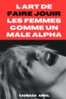 Image for L&#39;Art de Faire Jouir les Femmes comme un Male Alpha