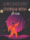 Image for Astronaut Coloring Book For Kids : Ages 3-5 4-8 Outer Space 50 Coloring Pages Featuring Rockets Spaceships Planets Astronauts