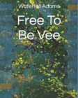 Image for Free To Be Vee