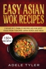 Image for Easy Asian Wok Recipes : 2 Books In 1: Over 150 Dishes For Spicy Food From Thailand Japan Korea and India