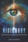 Image for Visionary : Adventures in Expanded Perception