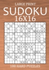 Image for Large Print Sudoku 16x16 - 100 Hard Puzzles : Very Difficult Hexadoku with Solutions - Sudoku Variant Puzzle Book for Adults