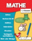 Image for Mathe 1. klasse : Zahlen, Rechnen bis 20, Addition, Subtraktion, Mehr oder Wenige, Verdoppeln und Halbieren, Uhrzeiten.