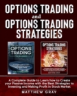 Image for Options Trading and Options Trading Strategies : A Complete Guide to Learn how to Create your Passive Income with the Best Strategies to Investing and Making Profit in Stock Market
