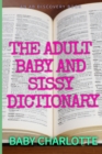Image for The Adult Baby and Sissy Dictionary