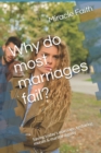 Image for Why do most marriages fail? : Saving Today&#39;s marriage, restoring morals &amp; marital dignity
