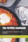 Image for The Fertility Cookbook : The Complete Guide To Manage Recurrent Conditions