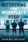 Image for Recovering from Workplace PTSD : A Recovery Guide for Mental Health Professionals and PTSD Survivors