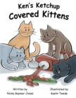 Image for Ken&#39;s Ketchup Covered Kittens : Making Alliteration Fun For All Types!