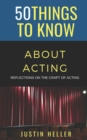 Image for 50 Things to Know About Acting : Reflections on the Craft of Acting