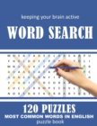 Image for keeping your brain active WORD SEARCH 120 PUZZLES MOST COMMON WORDS IN ENGLISH puzzle book : word search large print for kids, senior, and adult