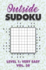 Image for Outside Sudoku Level 1 : Very Easy Vol. 30: Play Outside Sudoku 9x9 Nine Grid With Solutions Easy Level Volumes 1-40 Sudoku Cross Sums Variation Travel Paper Logic Games Solve Japanese Number Puzzles 