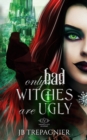 Image for Only Bad Witches are Ugly : A Reverse Harem Academy Romance