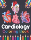 Image for Cardiology Coloring Book : Incredibly Detailed Self-Test Cardiology Coloring Book for Cardiologist and Students The Human Heart self test guide for students. Human Heart Student&#39;s Self-Test Coloring &amp;