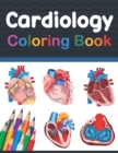 Image for Cardiology Coloring Book : Medical Anatomy Coloring Book for kids Boys and Girls. Physiology Coloring Book for kids. Stress Relieving, Relaxation &amp; Fun Coloring Book. Human Heart Student&#39;s Self-Test C