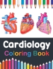 Image for Cardiology Coloring Book : Fun and Easy Human Heart Anatomy Coloring Book. Learn The Human Heart Anatomy With Fun &amp; Easy. Human Heart Anatomy Coloring Pages for Kids Toddlers Teens. Cardiology Student