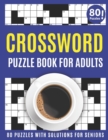 Image for Crossword Puzzle Book For Adults : Amazing Crossword Puzzles Book For Senior men And Women Puzzlers And Puzzle Lovers Including 80 Large Print Puzzles With Solutions