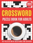 Image for Crossword Puzzle Book For Adults : Amazing Large Print Crossword Puzzles Book For Senior Women And Men Puzzle Lovers Supplying 80 Puzzles With Solutions