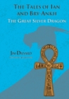 Image for The Tales of Ian and Bry-Ankh The Great Silver Dragon