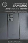 Image for A Simple Guide to Using the Samsung Galaxy S21, S21 Plus, and S21 Ultra