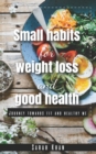 Image for Small Habits for Weight Loss and Good Health