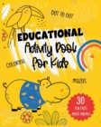 Image for Educational Activity Book for Kids : Ages 4-8, Fun Facts About Animals, Dot to Dot, Coloring, Mazes !