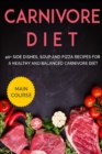 Image for Carnivore Diet : 40+ Side Dishes, Soup and Pizza recipes for a healthy and balanced Carnivore diet