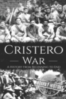 Image for Cristero War : A History from Beginning to End