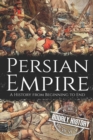 Image for Persian Empire : A History from Beginning to End