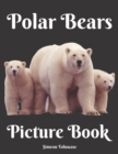 Image for Polar Bears Picture Book : A Gift Book for Alzheimer&#39;s Patients Seniors with Dementia Photo Book Kids and Children men women and lovers of Bears and Wildlife Arctic Region Animal
