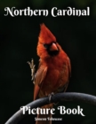 Image for Northern Cardinal Picture Book : Songbird A Gift Book for Alzheimer&#39;s Patients and Seniors with Dementia and Bird Watchers A photo book for Kids and Children and lovers of Cardinal Birds Backyard Bird