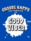 Image for Choose Happy : Adult Coloring Book for Good Vibes