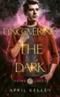 Image for Uncovering the Dark : An MM Opposites Attract Paranormal Romance