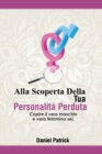 Image for Alla Scoperta Della Tua Personalita Perduta : Capire il vero maschio e vera femmina sei.