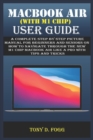 Image for Macbook Air (with M1 Chip) User Guide : A Complete Step By Step picture manual For Beginners And Seniors On How To Navigate Through The New M1 chip MacBook air Like A Pro with Tips And Tricks