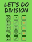 Image for Let&#39;s do division : 100 Days Dare for Kids to Elevate Their Maths Skills. Perfect for First Graders.