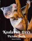 Image for Koalas on trees Picture Book : A Gift Book for Alzheimer&#39;s Patients and Seniors with Dementia and lovers of Polar Bears Koala Red Panda Animals wildlife Australia A Photo Book for Kids and Children