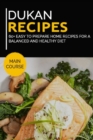 Image for Dukan Recipes : 60+ Easy to prepare home recipes for a balanced and healthy diet