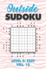 Image for Outside Sudoku Level 2 : Easy Vol. 13: Play Outside Sudoku 9x9 Nine Grid With Solutions Easy Level Volumes 1-40 Sudoku Cross Sums Variation Travel Paper Logic Games Solve Japanese Number Puzzles Enjoy