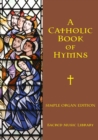 Image for A Catholic Book of Hymns : Simple Organ Edition