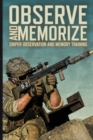 Image for Observe and Memorize : Improve Your Mind with Sniper Observation and Memory Training Kim&#39;s Game Memorization Practice Book