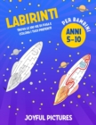 Image for Labirinti per bambini 5-10 anni : Trova le 100 Vie di Fuga e Colora i tuoi Preferiti