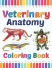 Image for Veterinary Anatomy Coloring Book : Veterinary Anatomy Coloring and Activity Book for Boys &amp; Girls. Veterinary Coloring Work book for Medical and Nursing Students. Children&#39;s Science Books. Veterinary 