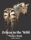 Image for Zebras in the Wild Picture Book : A Gift Book for Alzheimer&#39;s Patients Seniors with Dementia lovers of Zebra Giraffe and Wildlife Animals Jungle Photo A Photo Book for Kids and Children
