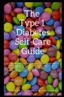 Image for The Type 1 Diabetes Self-Care Guide : A Best Proven Code to Reverse and Cure Diabetes Which Will Boost Your Immune System and Metabolism, Also with Heart- Healthy Recipes That Works in Just 30 Days