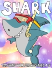Image for Shark Coloring Book for Kids Ages 4-8 : Fun, Cute and Unique Coloring Pages for Boys and Girls with Beautiful Shark Designs