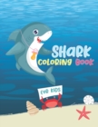 Image for Shark Coloring Book For Kids : Fun Shark Coloring Book For Kids Boys &amp; Girls(Format 8.5 x 11-Glossy Cover)30 Unique Coloring Pages Design- Coloring Book Ages 2-4, 4-8 or 8-12