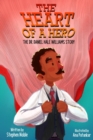 Image for The Heart of a Hero : The Dr. Daniel Hale Williams Story