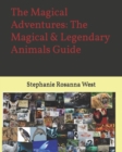 Image for The Magical Adventures : The Magical &amp; Legendary Animals Guide