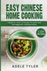 Image for Easy Chinese Home Cooking : 2 Books In 1: Over 150 Recipes For Asian Food And Vegetarian Traditional Dishes
